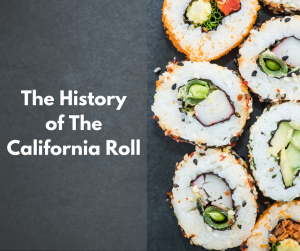 The History of The California Roll 