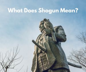  What Does Shogun Mean